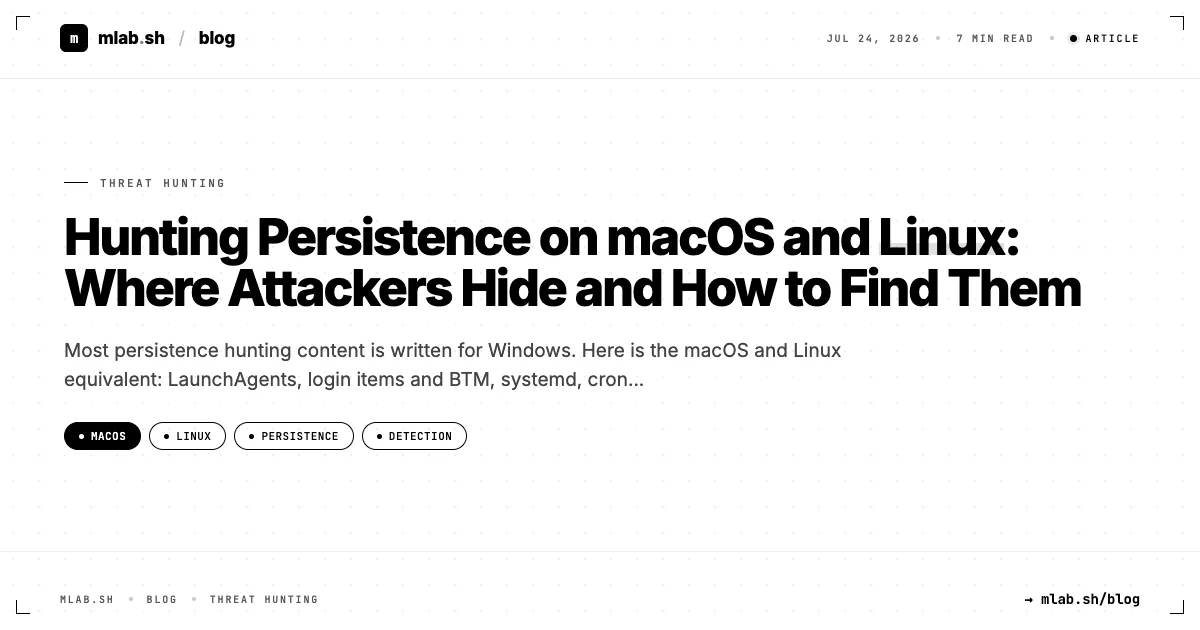 Hunting Persistence on macOS and Linux: Where Attackers Hide and How to Find Them