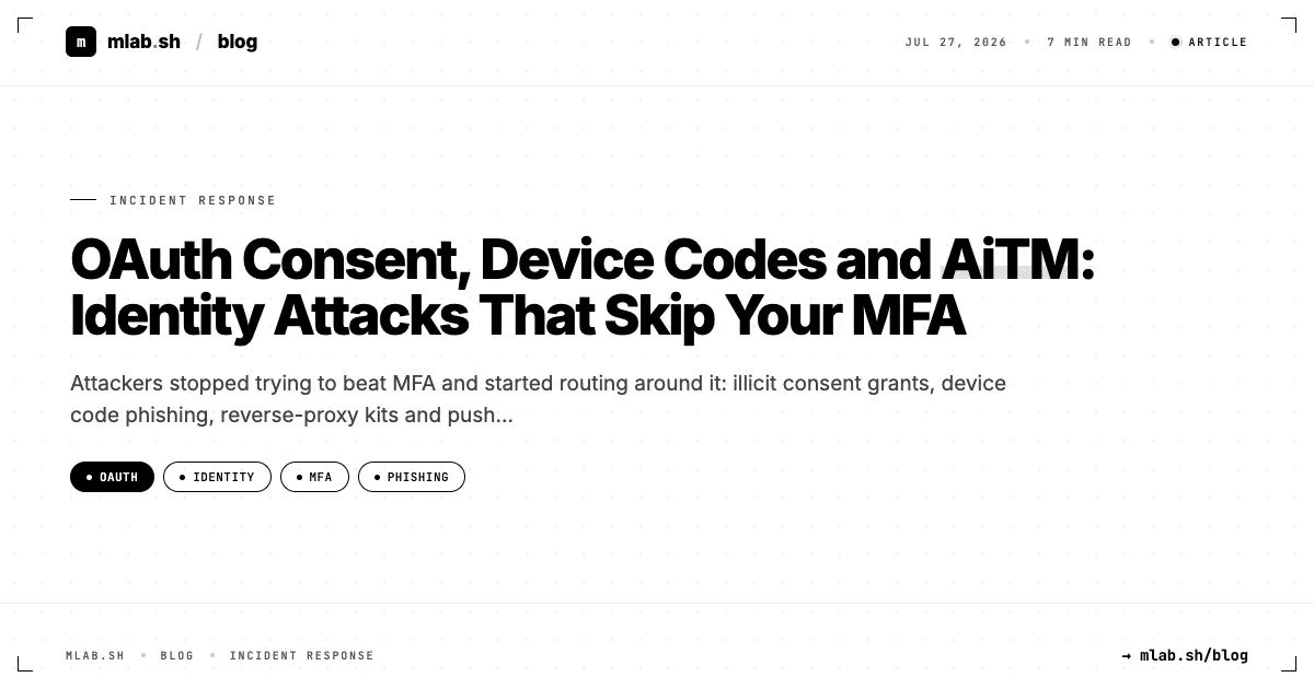 OAuth Consent, Device Codes and AiTM: Identity Attacks That Skip Your MFA